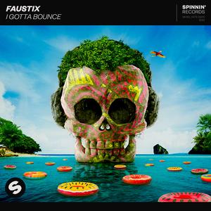 Faustix - I Gotta Bounce (Instrumental) 原版无和声伴奏