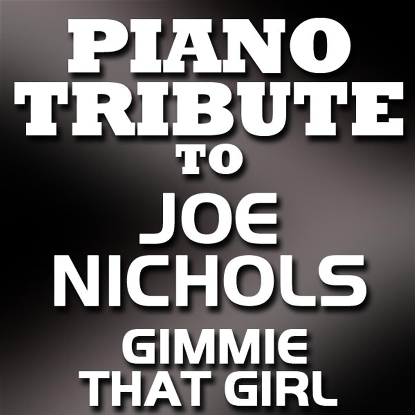Piano Tribute To Joe Nichols - Gimme That Girl - Single专辑