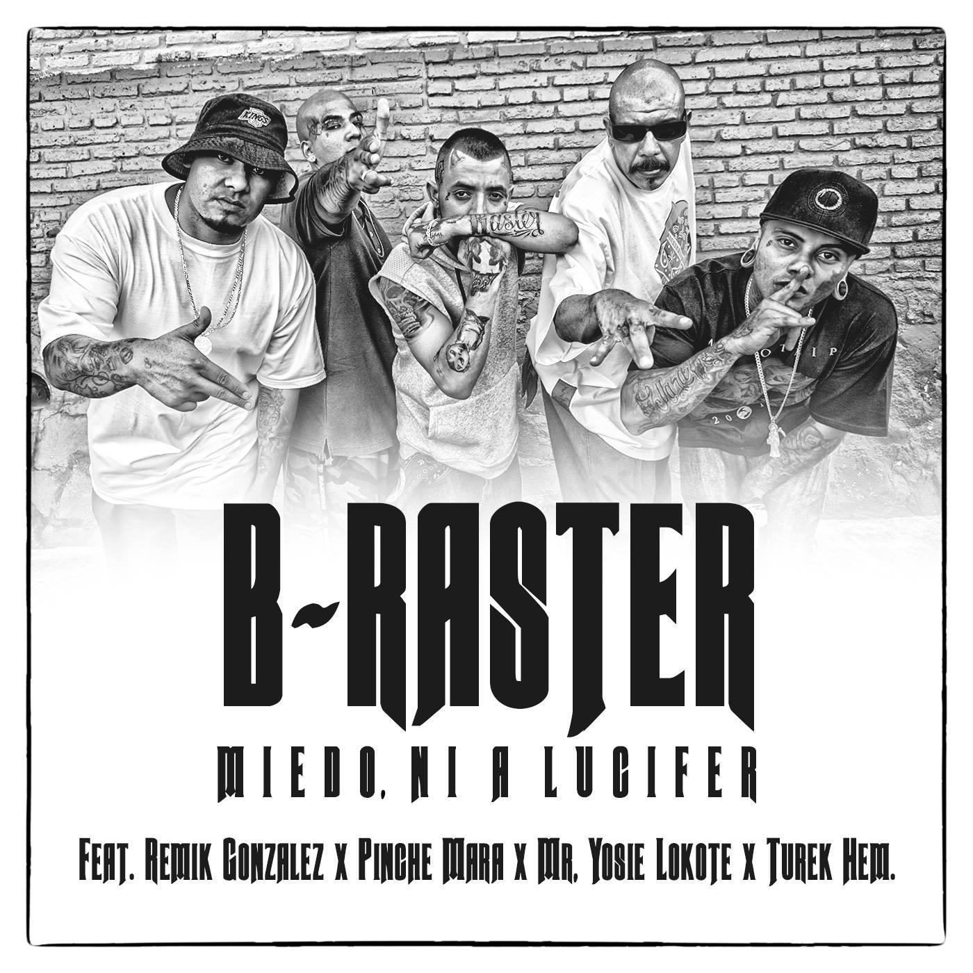 B-RASTER - Miedo, Ni a Lucifer (feat. Remik Gonzalez, Pinche Mara, Mr. Yosie Lokote & Turek Hem)