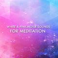 13 White & Pink Noise Sounds for Meditation