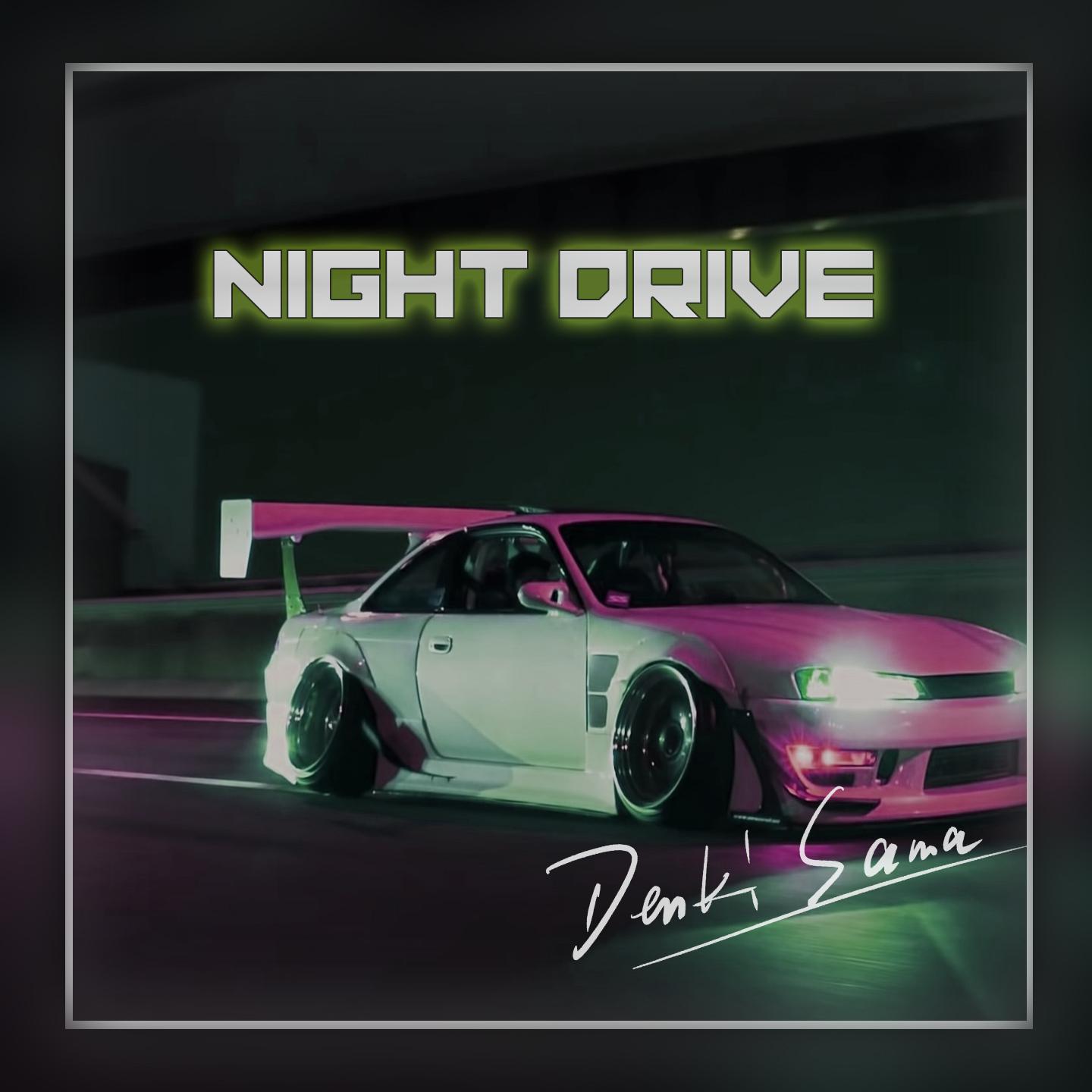 DENKI SAMA - NIGHT DRIVE
