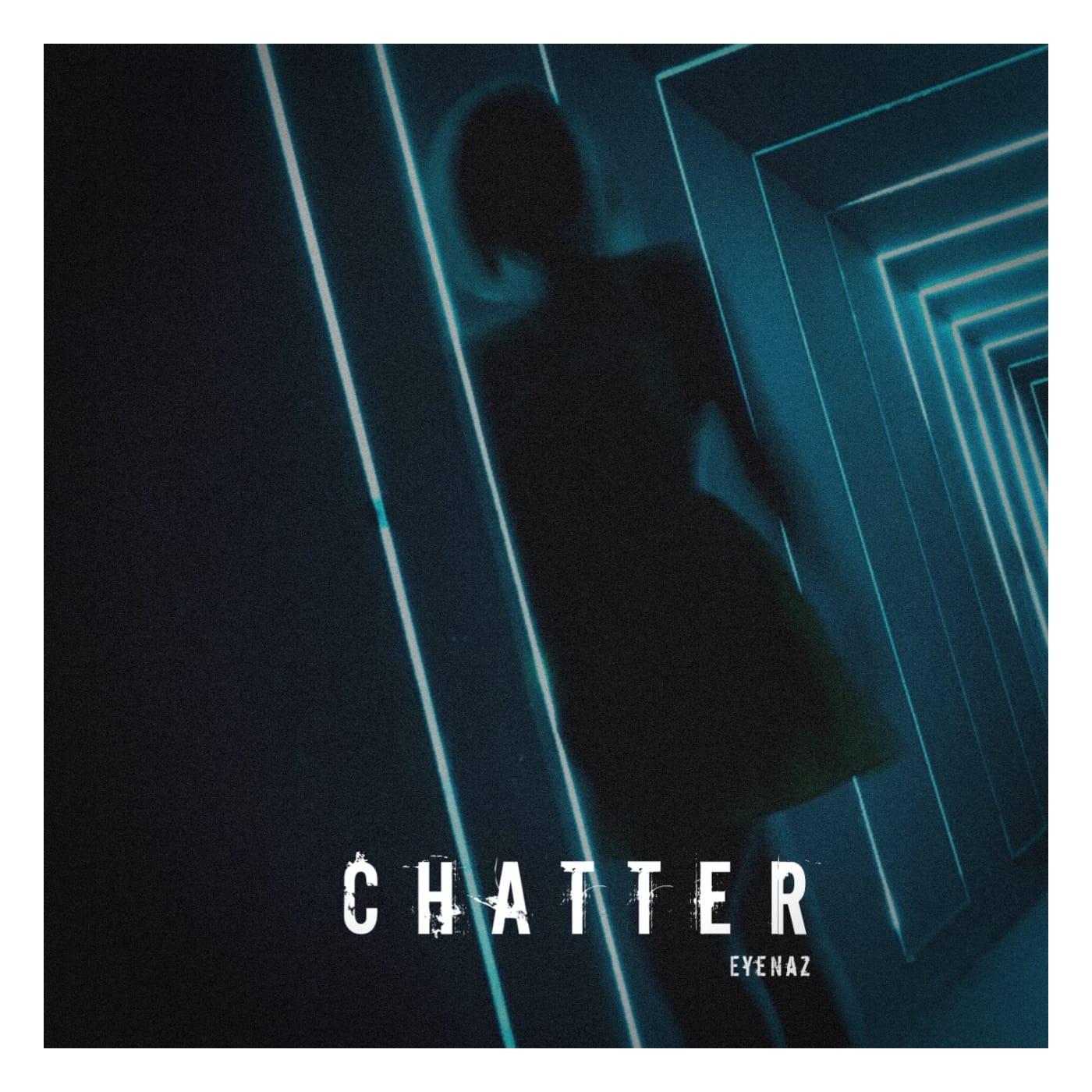 EyeNaz - Chatter