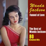 Funnel of Love: The Best of Wanda Jackson (80 Greatest Hits)专辑