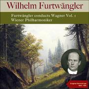 Furtwängler Conducts Wagner, Vol. 1