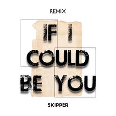 DJ Dean-If I could be you（Skipper / Soulmates remix）