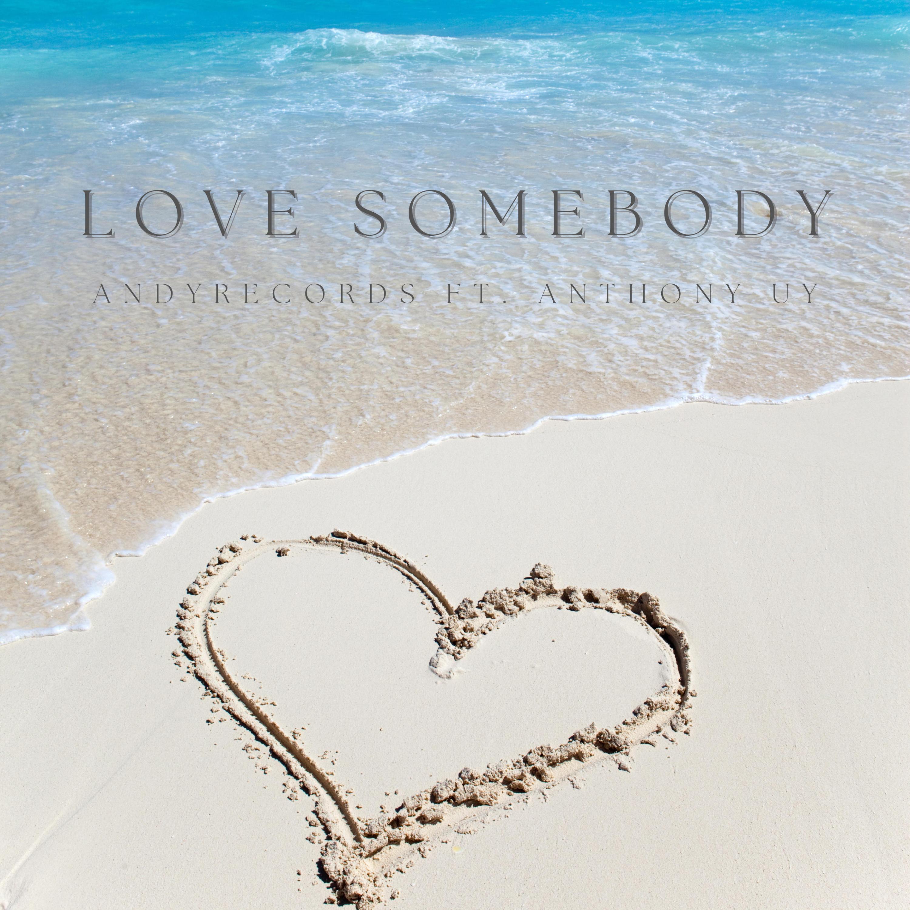 Love somebody (feat. Anthony Uy)