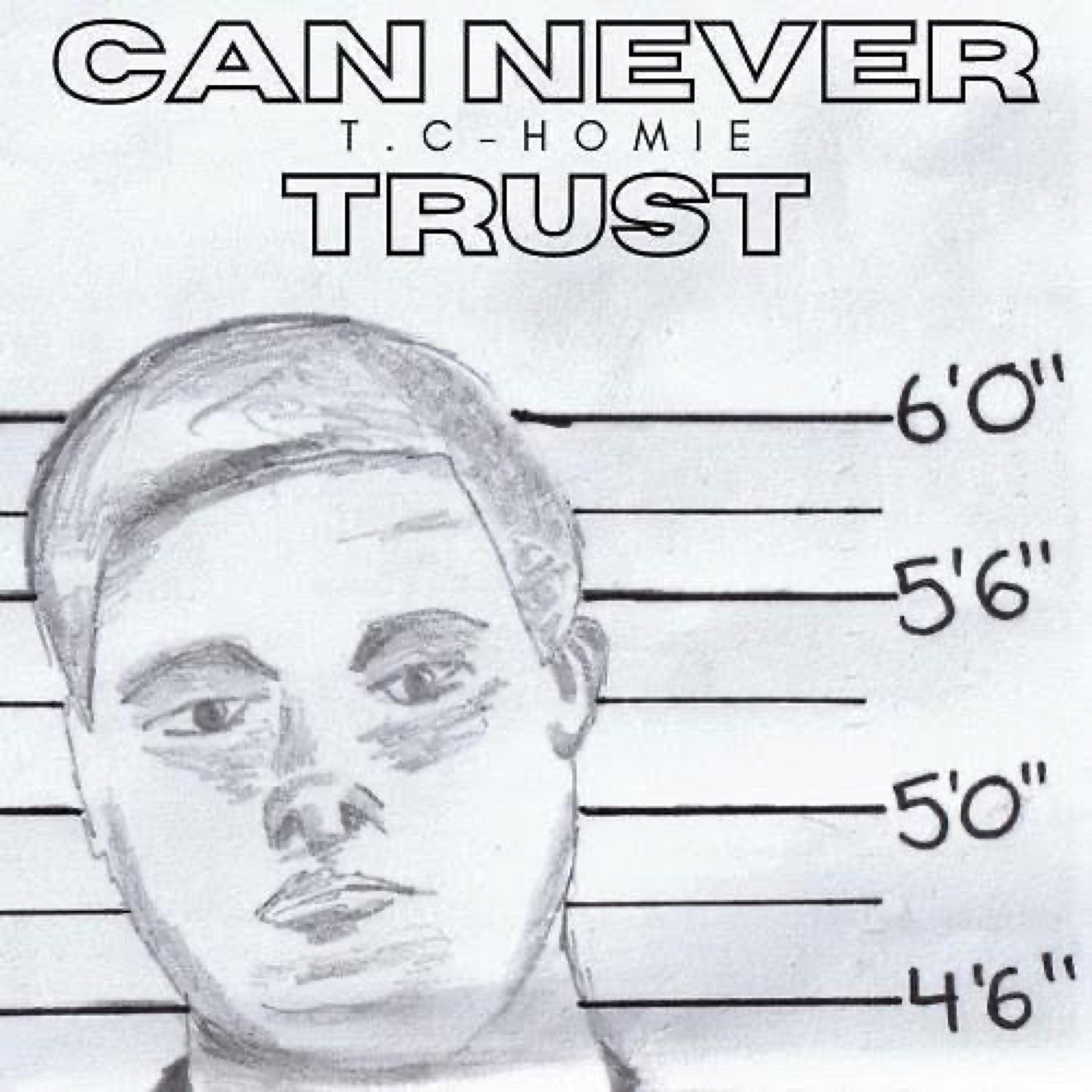 TC HOMIE - Can Never Trust (feat. Uncle Rick)