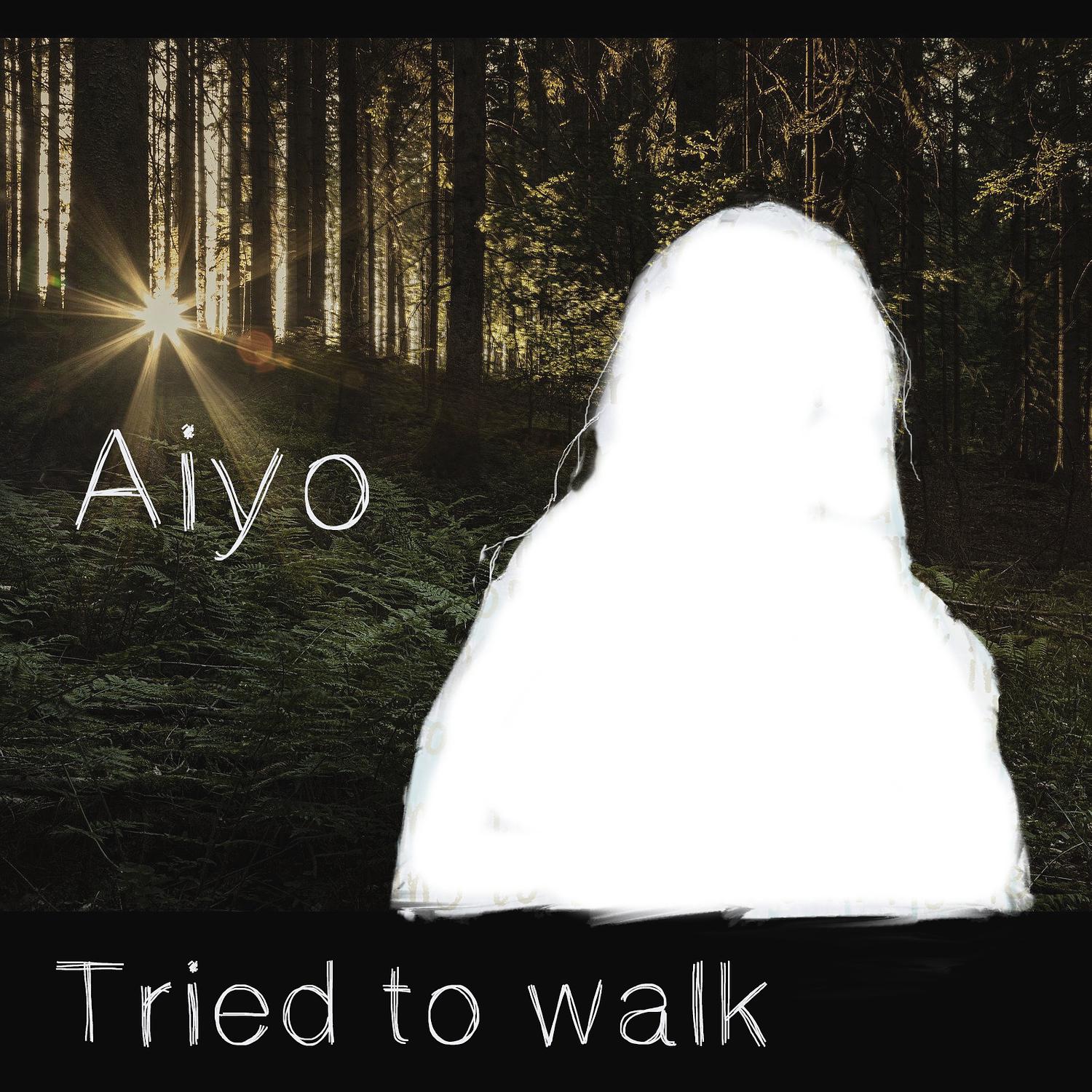 Aiyo - Tried to Walk