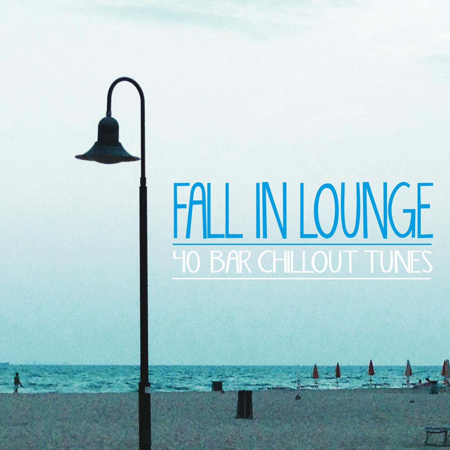 Fall In Lounge (40 Bar Chillout Tunes)专辑