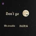 Don't go