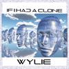 Wylie - If I Had a Clone