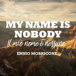My Name is Nobody (From "My Name is Nobody")
