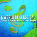 A World of Classical: Classical Pieces Influenced by Nature专辑