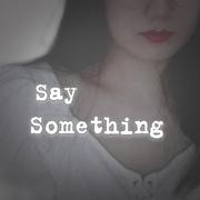 Say Something