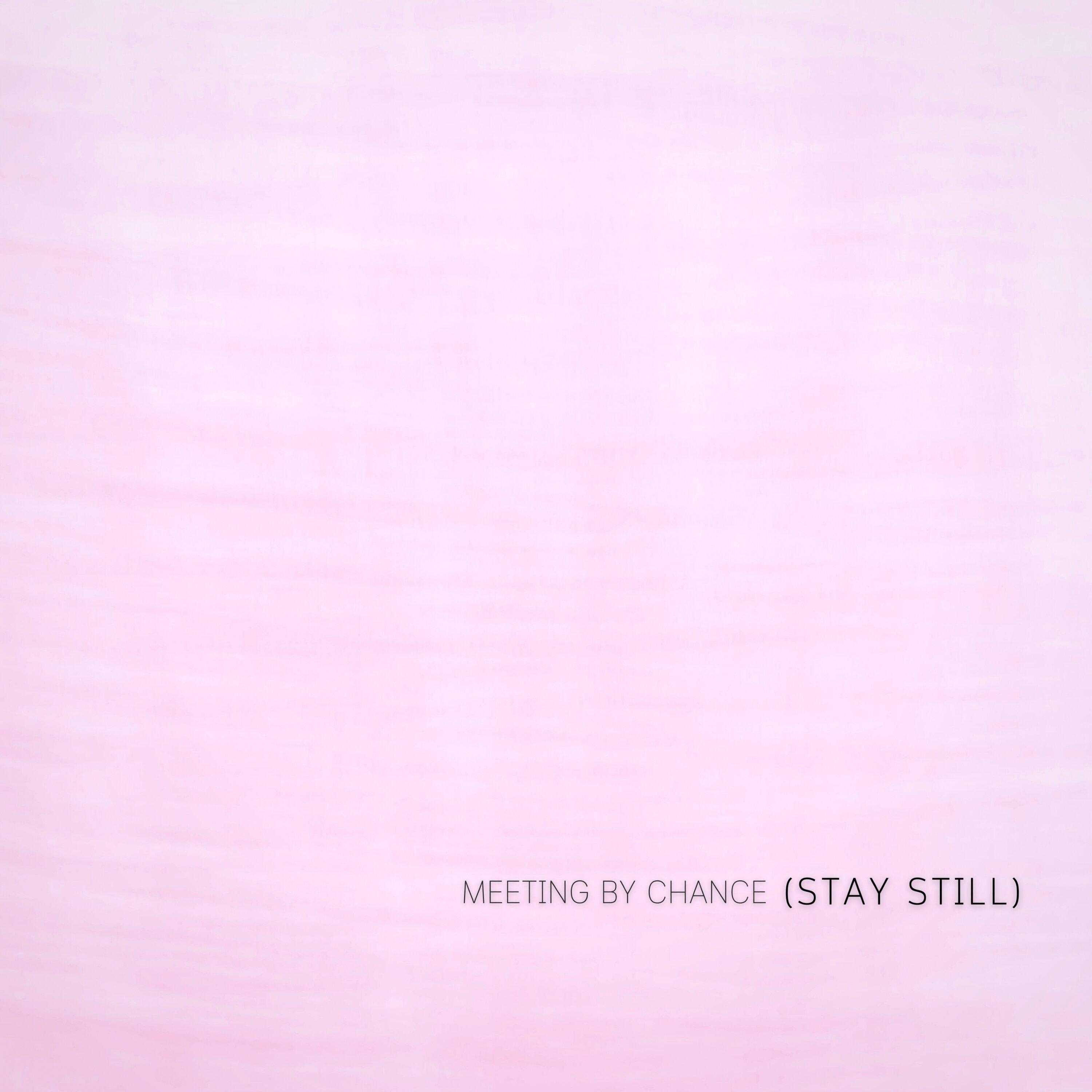 ( Stay Still )