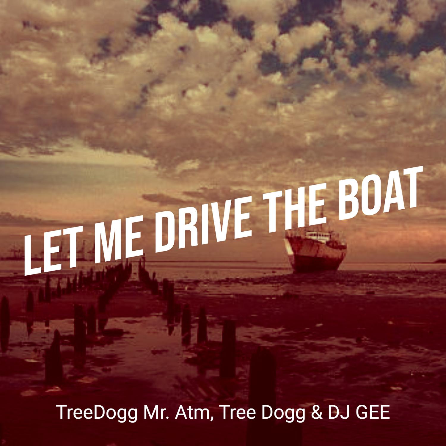 TreeDogg Mr. ATM - Let Me Drive the Boat