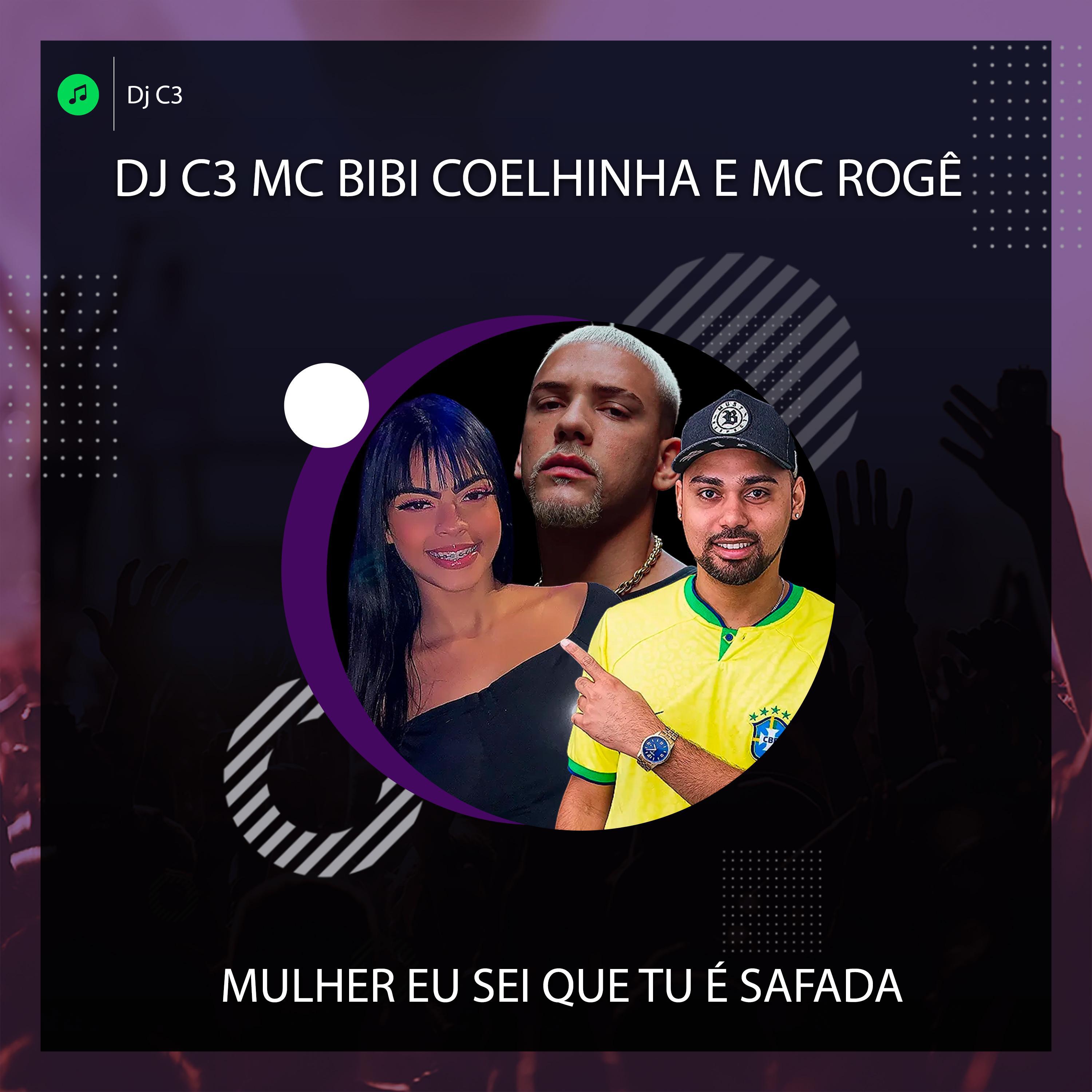 Dj C3 - Eu sei que tu é safada (feat. Mc Bibi Coelhinha & Mc Rogê) (Versão Piseiro)