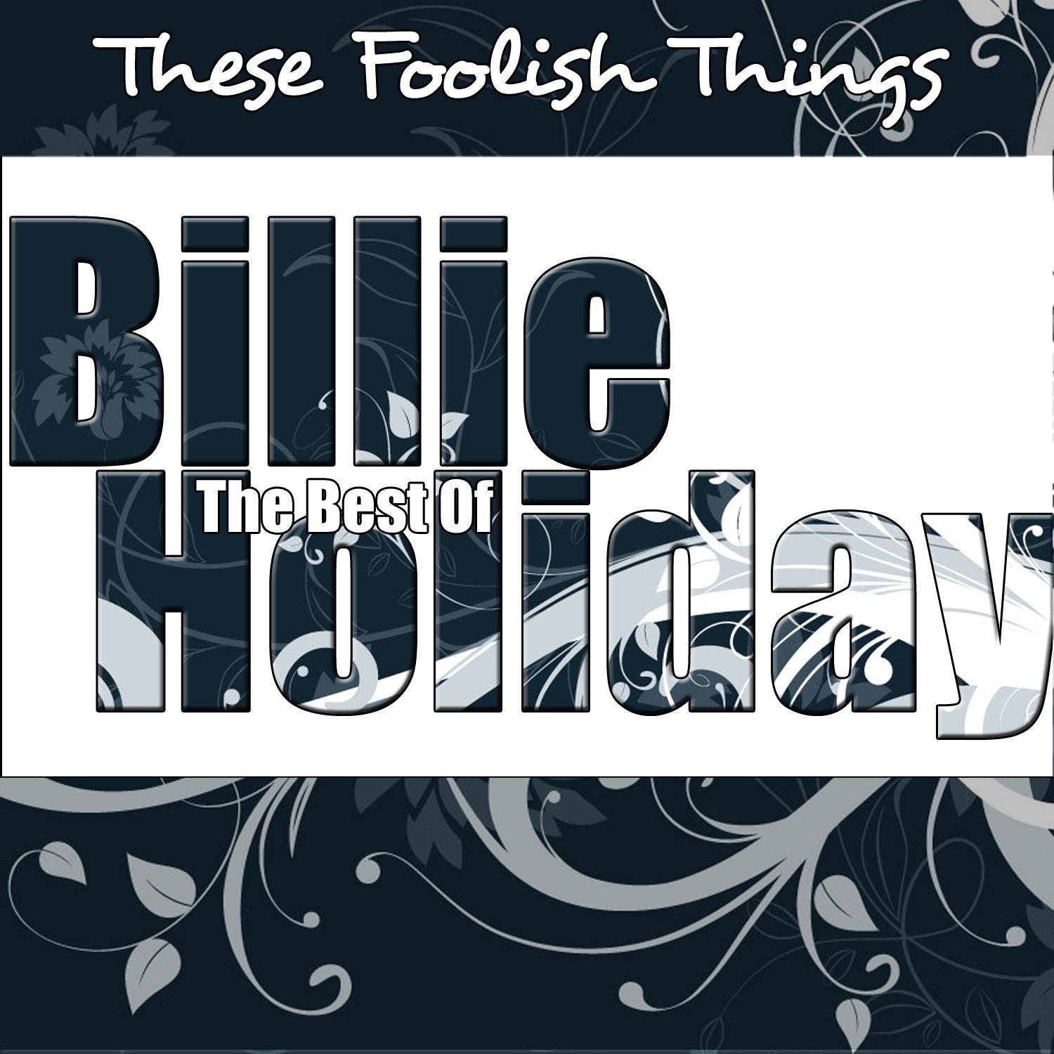 The Best Of Billie Holiday - These Foolish Things