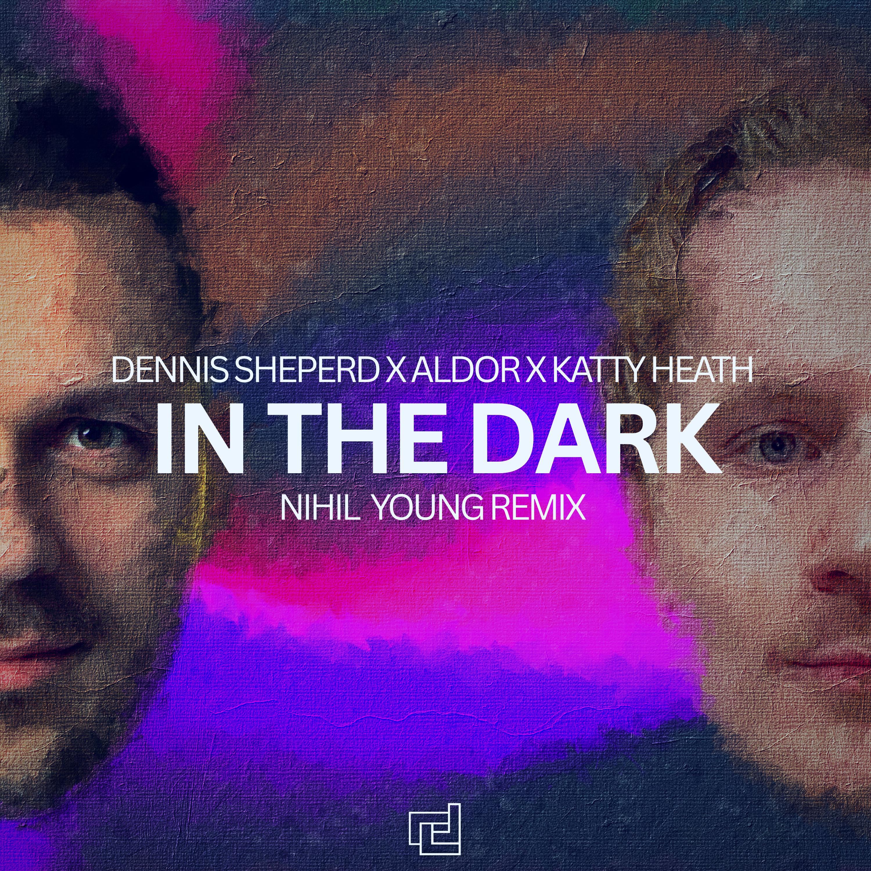 In The Dark (Nihil Young Remix)