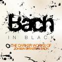 Bach in Black: The Darker Works of Johann Sebastian Bach专辑