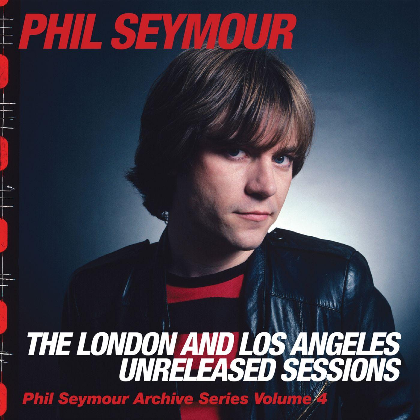 Phil Seymour Archive Series Volume 4: The London and Los Angeles Unreleased Sessions专辑