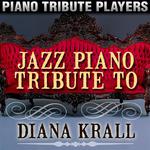 Jazz Piano Tribute to Diana Krall专辑