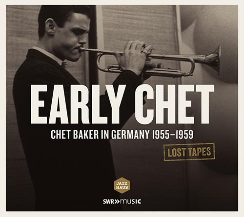 LOST TAPES - Baker, Chet (Early Chet - Chet Baker in Germany, 1955-1959)专辑