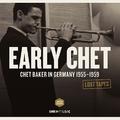 LOST TAPES - Baker, Chet (Early Chet - Chet Baker in Germany, 1955-1959)