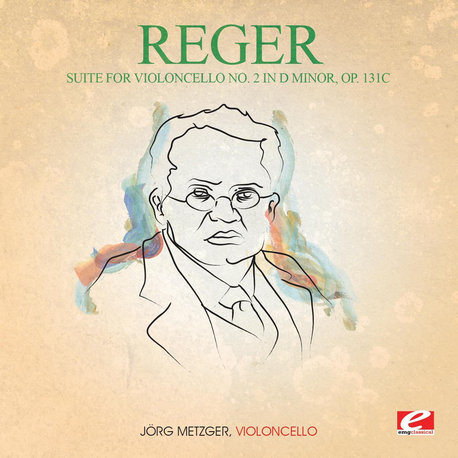 Reger: Suite for Violoncello No. 2 in D Minor, Op. 131c (Digitally Remastered)