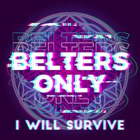 Belters Only - I Will Survive (Instrumental) 原版无和声伴奏
