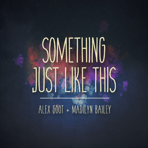 Alex Goot - Something Just Like This (消音版) 带和声伴奏 （降6半音）