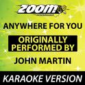 Anywhere for You (Originally By John Martin) [Karaoke Version]专辑