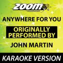 Anywhere for You (Originally By John Martin) [Karaoke Version]专辑