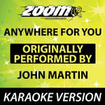 Anywhere for You (Originally By John Martin) [Karaoke Version]专辑