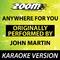 Anywhere for You (Originally By John Martin) [Karaoke Version]专辑