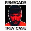 Trev Case - Renegade