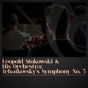 Leopold Stokowski & His Orchestra: Tchaikovsky's Symphony No. 5专辑