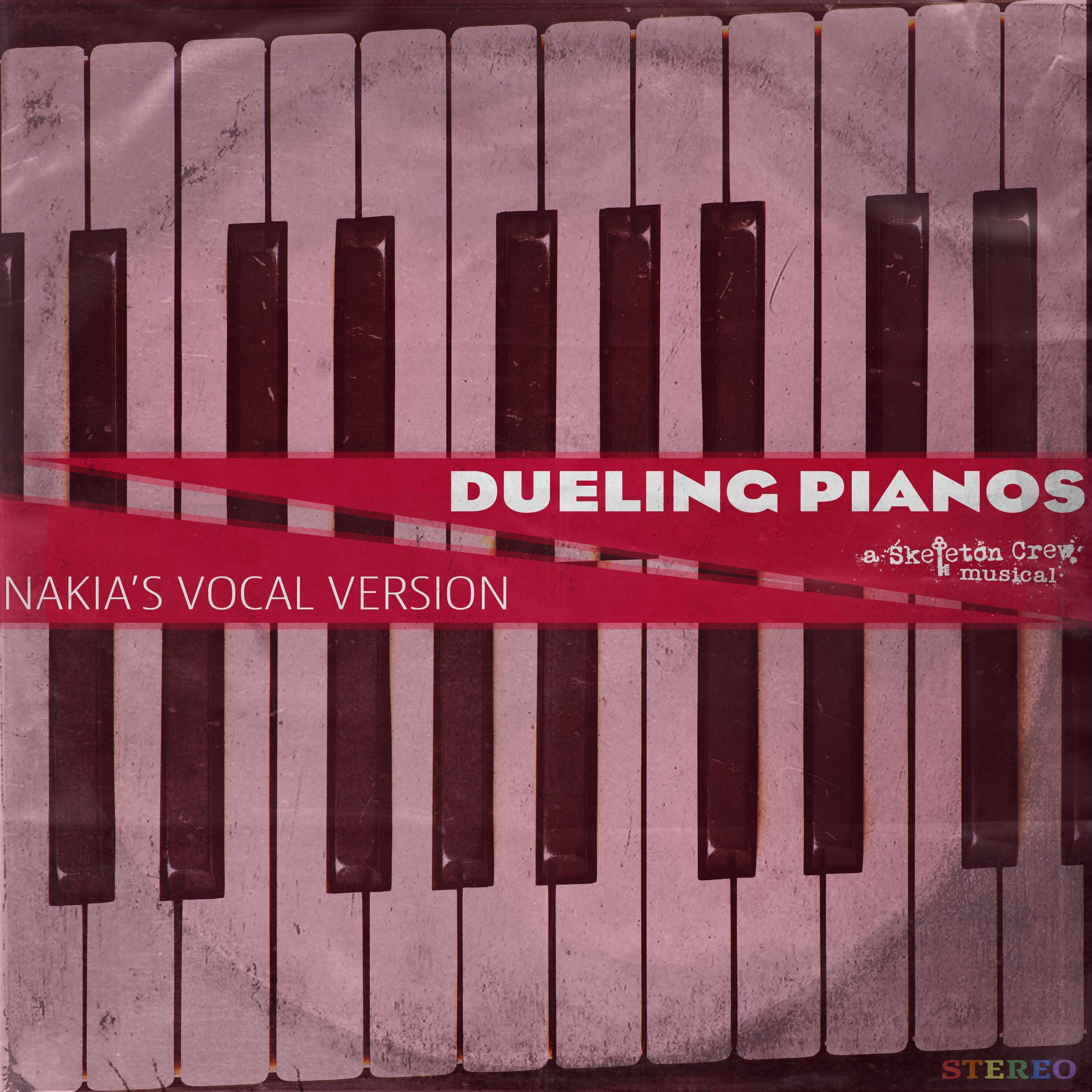 Dueling Pianos: A Skeleton Crew Musical (Nakia's Vocal Version)