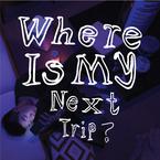 专辑《Where Is My Next Trip？》