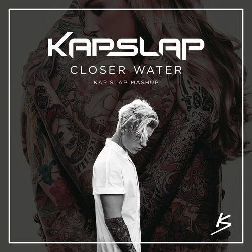 Closer Water (Kap Slap Mashup)专辑