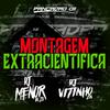 dj menor da zo - MONTAGEM EXTRACIENTIFICA