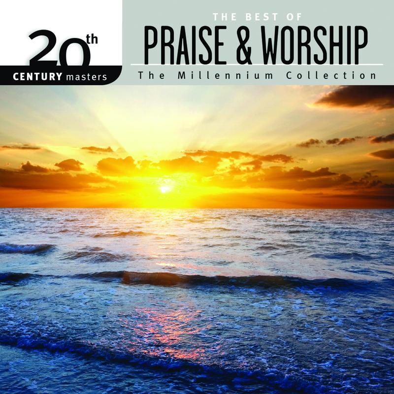 20th Century Masters - The Millennium Collection: The Best Of Praise & Worship