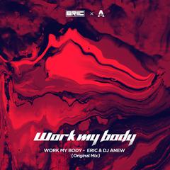 Work my body - Eric & DJ Anew (Original Mix)