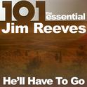 101 - He'll Have to Go: The Essential Jim Reeves专辑