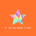 If one day hiphop is dead此专辑已出售，请勿使用专辑