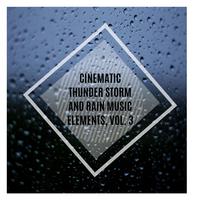 Cinematic Thunder Storm and Rain Music Elements, Vol. 3