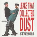Leaks That Collected Dust (The Audio Biography Of DJ Premier)专辑