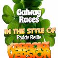 Galway Races (In the Style of Paddy Reilly) [Karaoke Version] - Single