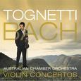 Tognetti – Bach: Violin Concertos