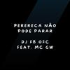 DJ FB OFC - Perereca Não Pode Parar (feat. Mc Gw)